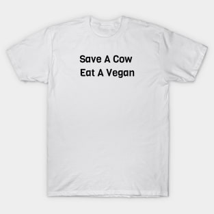 Save A Cow Eat A Vegan T-Shirt